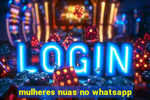 mulheres nuas no whatsapp